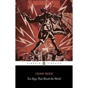 Ten Days That Shook the World -- John Reed